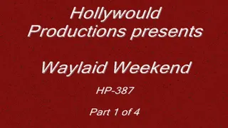 HP-387 Waylaid Weekend - part 1