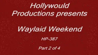 HP-387 Waylaid Weekend - part 2