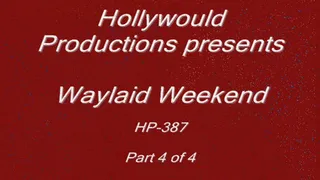 HP-387 Waylaid Weekend - part 4