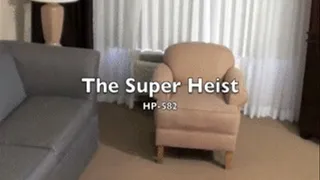HP-582 The Super Heist: pt 1