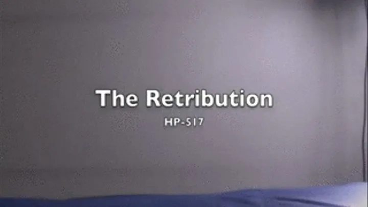 HP-517 The Retribution pt 1