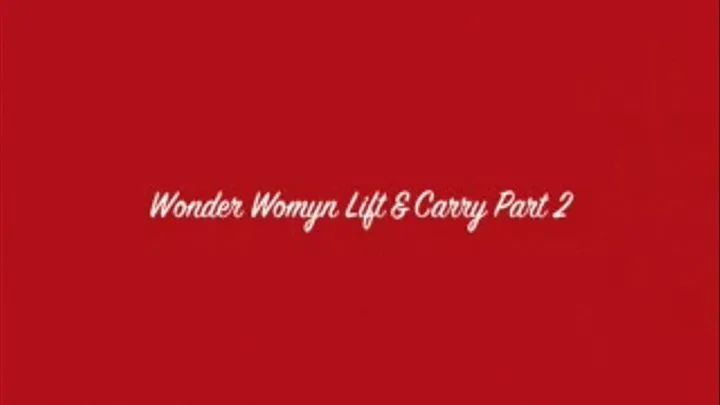 Wonder Womyn Lift and Carry 2