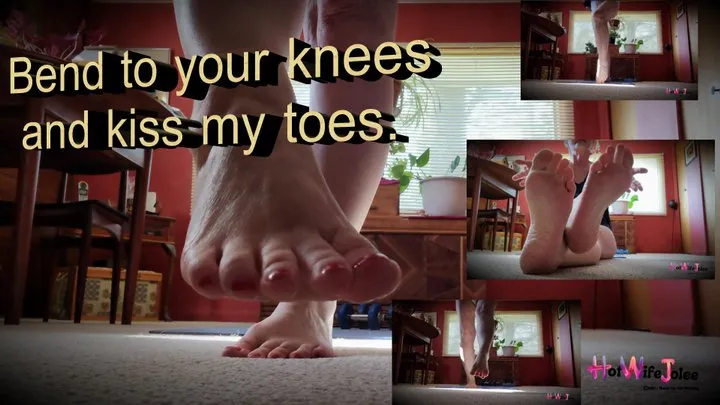 Bend to your Knees Kiss my toes