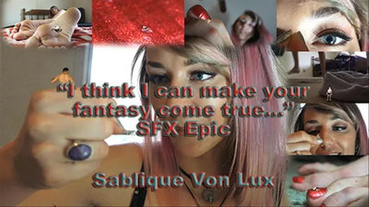 I think I can make your fantasy come true - SFX Epic