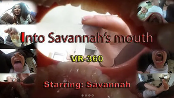 Into Savannah's mouth - VR-360 extreme pov