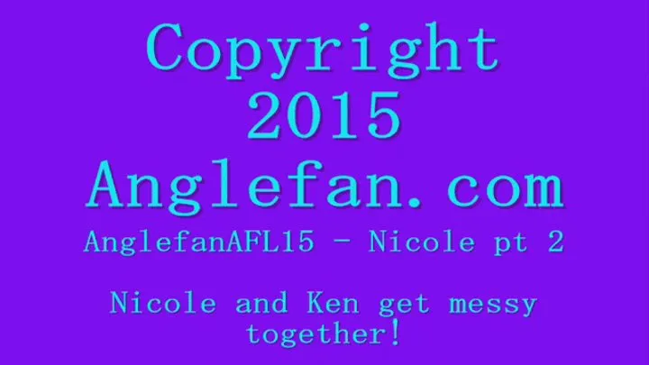 AnglefanAFL15 - Nicole pt 2