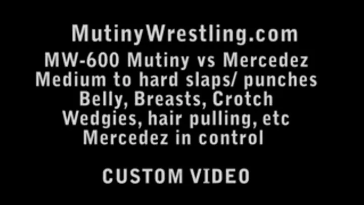 MW-600 Mercedez destroying Mutiny BREASTS Slaps, punches, nipple, wedgies, crotch, claws, belly punching etc FULL VIDEO