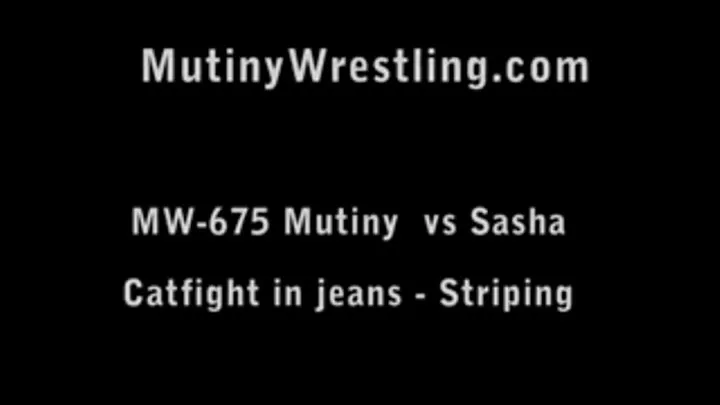 MW-675 Mutiny vs Sasha Catfight in Jeans (stripdown) Part 2