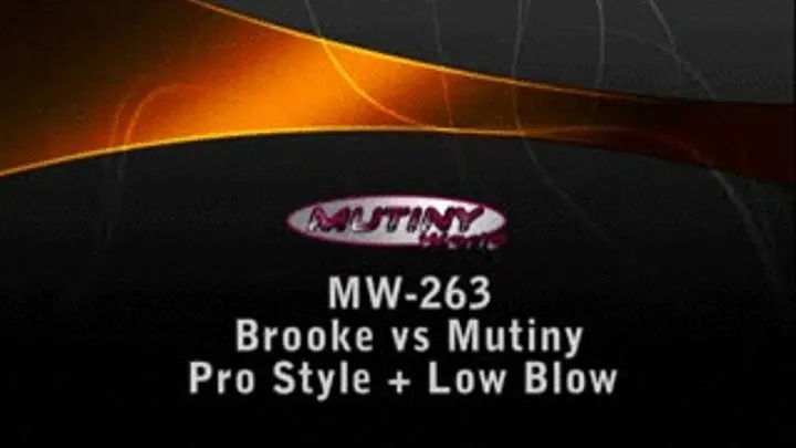 MW-263 Mutiny vs Brooke PRO STYLE Low Blows Part 1