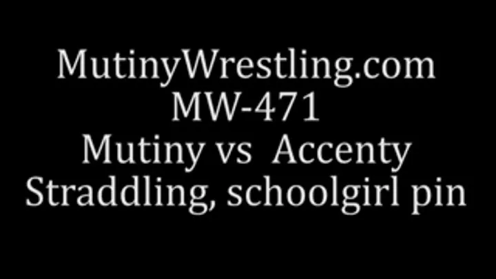 MW-471 Mutiny vs Accenty BBW Domination. SCHOOLGIRL pin, STRADDLE Part 1