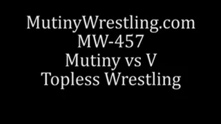 MW-457 Mutiny vs V TOPLESS WRESTLING Full Video