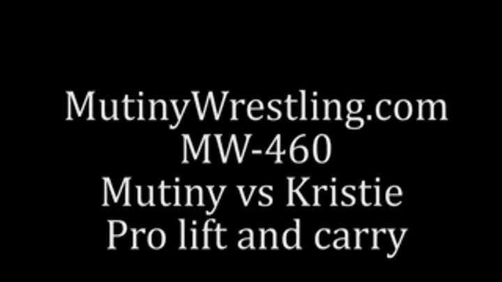 MW-460 Part 1 Mutiny vs Kristie WRESTLING + lift and carry Part 1