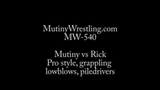 MW-540 Mutiny vs Rick Pro Style pile drivers, grabbing, lowblows TOPLESS Part 1