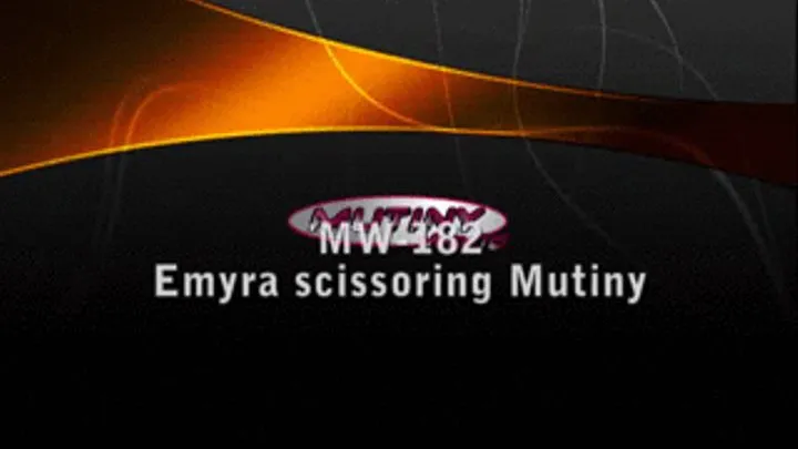 MW-382 EMYRA scissoring Mutiny for good