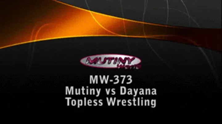 MW-373 DAYANA vs Mutiny TOPLESS wrestling Part 3