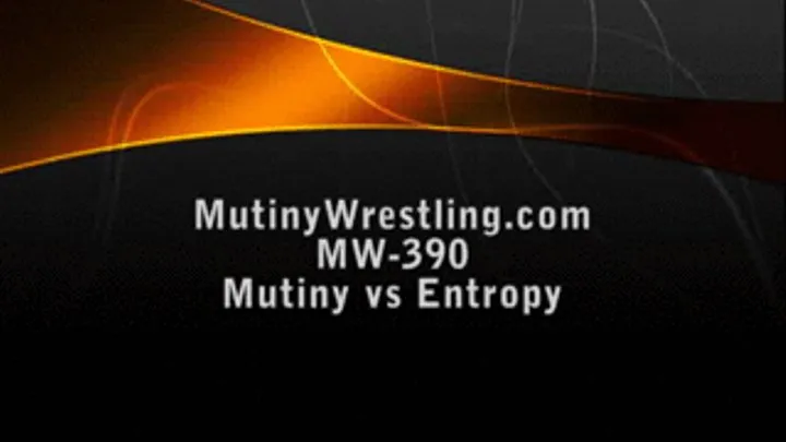 MW-390 Mutiny vs Entropy Part 2 (''topless'')