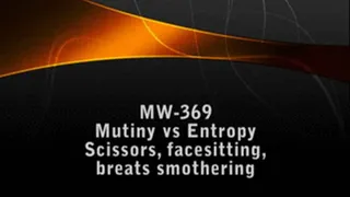 MW-369 Mutiny vs Entropy Facesitting and Scissors Part 3