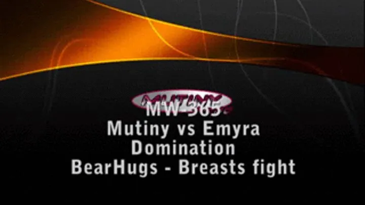 MW-365 Mutiny vs Emyra Breasts Fight - Bearhugs Part 3