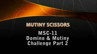 MSC-11 Scissors Challenge Mutiny vs Domino (Part 2)