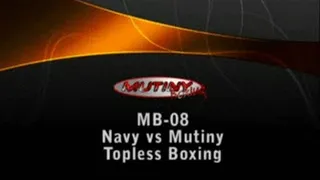 MB-08 Mutiny vs Navy TOPLESS Boxing