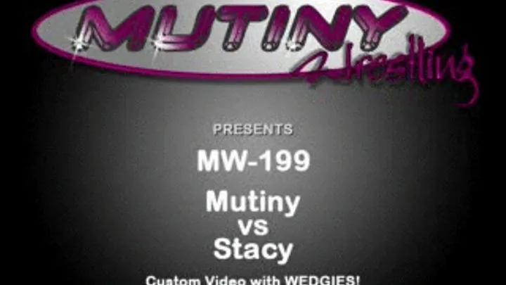 MW-199 Mutiny vs Stacy (the new girl) WEDGIE MATCH