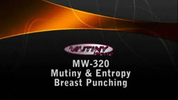 MW-320 Mutiny & Entropy BREAST PUNCHING Topless