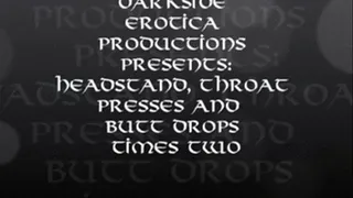 Headstand Throat Presses and Butt drops times Two