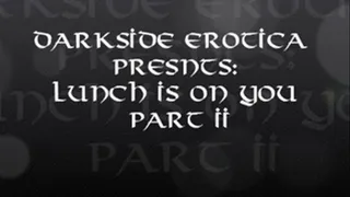 Lunch Is On You prt. 2