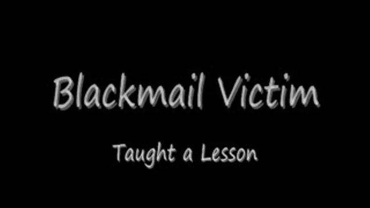 Blackmail Victim Taught A Lesson streaming