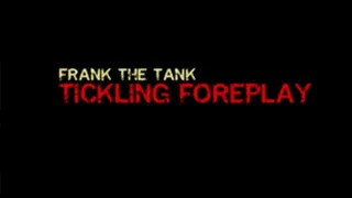Tickling Foreplay - Frank The Tank & Sassy