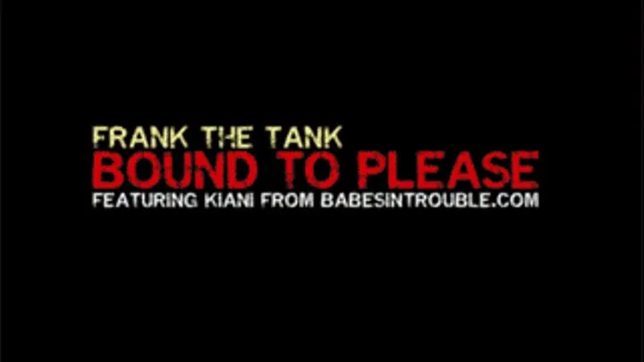 Bound To Please - Frank The Tank & Kiani