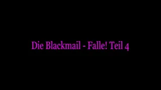 Blackmail - Falle! Teil 4 / The Blackmail - Trap! Part 4