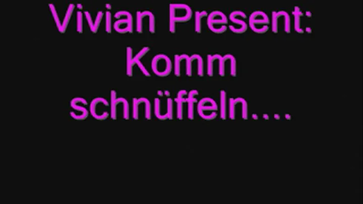 Komm schnffeln....