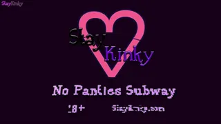 StayKinky - No Panties Subway