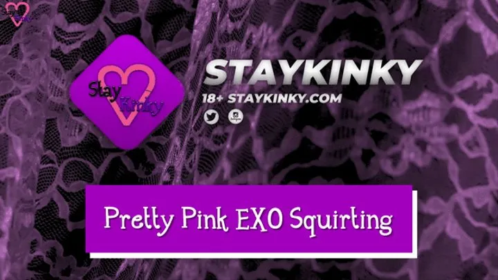 StayKinky - Pretty Pink Exo Squirting
