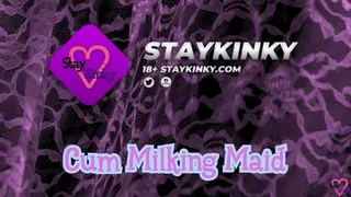 StayKinky - Cum Milking Maid