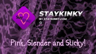 StayKinky - Pink Slender Sticky