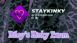 StayKinky - Rileys Kinky Exam