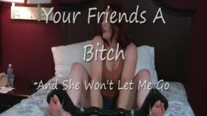 Your Friends A Bitch Preview