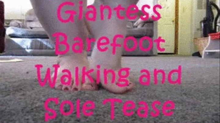 Giantess Barefoot Walk & Sole Tease