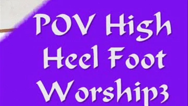 POV HIgh Heel Foot Worship 3