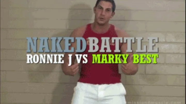 Naked Battle - Ronnie J vs Marky Best