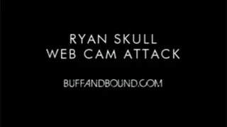 Ryan Skull Web Cam Attack featuring Frank The Tank