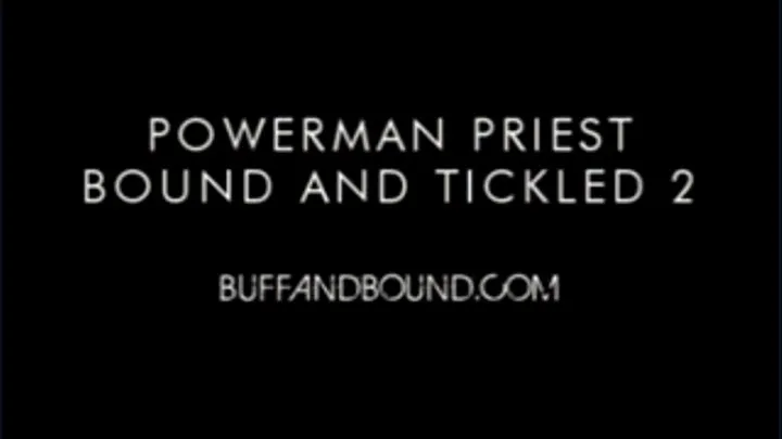 Powerman Priest Bound and Tickled 2