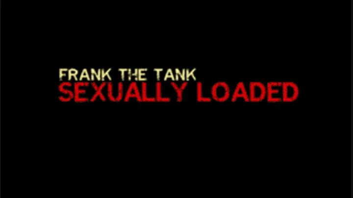 Sexually Loaded - Frank The Tank & December Angel