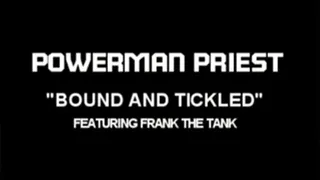 Bound And Tickled - Powerman Priest and Frank The Tank