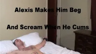 Alexis Makes Him Beg Preview