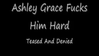 Ashley Alexis Grace Fucks Him HARD Preview Streaming