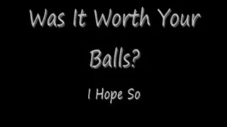 Was It Worth Your Balls? Preview