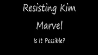 Resisting Kim Marvels Touch